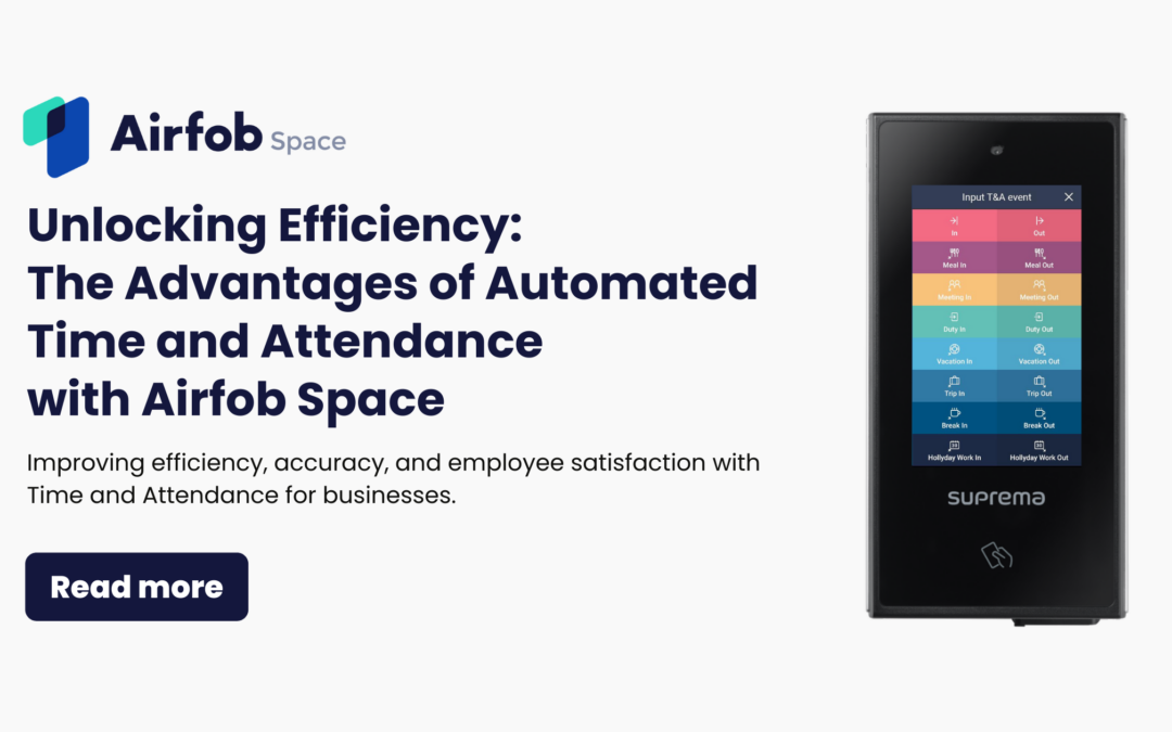 Unlocking Efficiency: The Advantages of Automated Time and Attendance with Airfob Space
