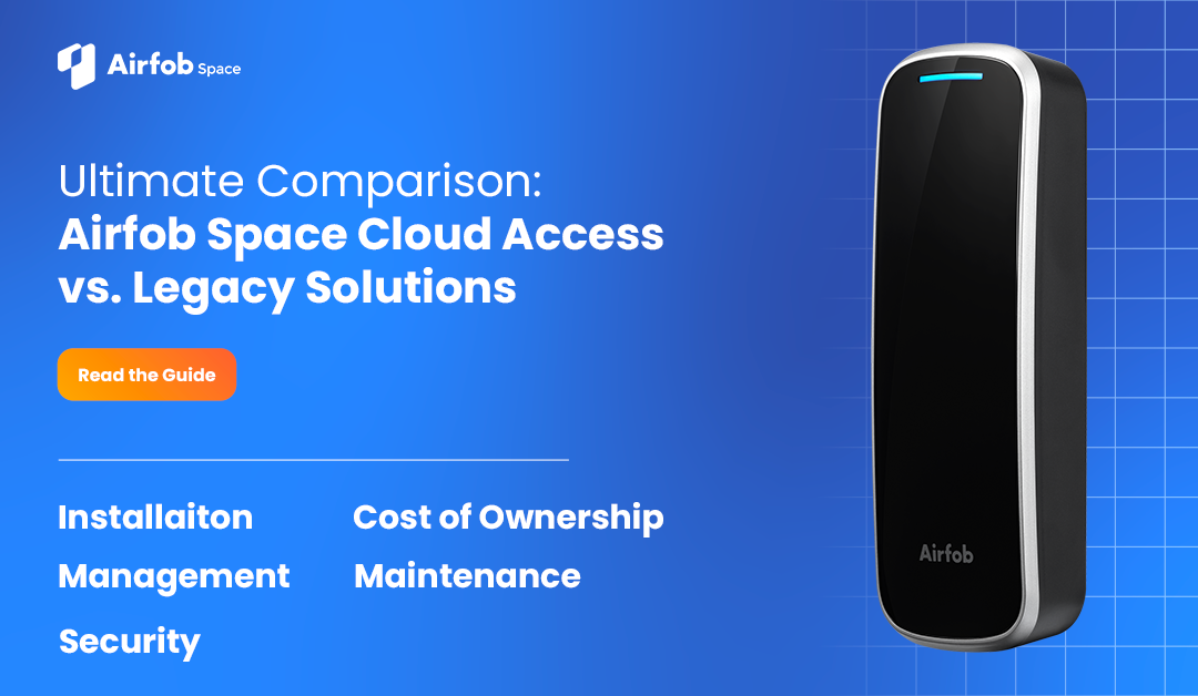 Compared: Airfob Space Cloud Access vs Legacy Access Control